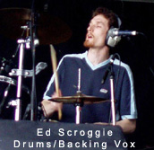 Ed Scroggie - Drums/Backing Vox